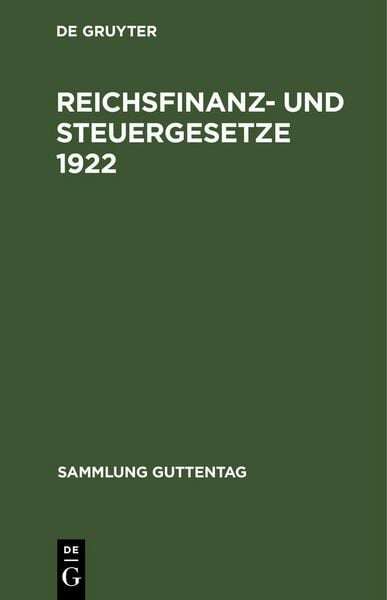Reichsfinanz- und Steuergesetze 1922, Gebundene Ausgabe von , De Gruyter, 9783112633137