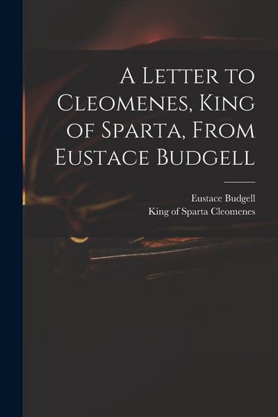Produktbild: A Letter to Cleomenes, King of Sparta, From Eustace Budgell