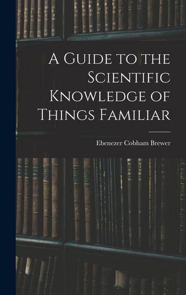 Produktbild: A Guide to the Scientific Knowledge of Things Familiar