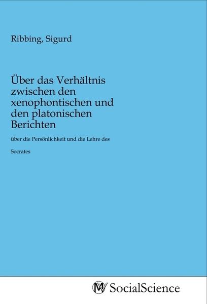 Über das Verhältnis zwischen den xenophontischen und den platonischen Berichten, Taschenbuch von , MV-SocialScience, 9783968820835