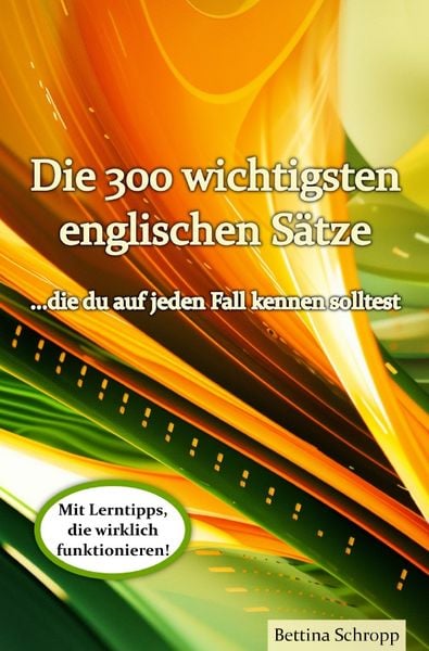 Die 300 wichtigsten englischen Sätze, die du auf jeden Fall kennen solltest