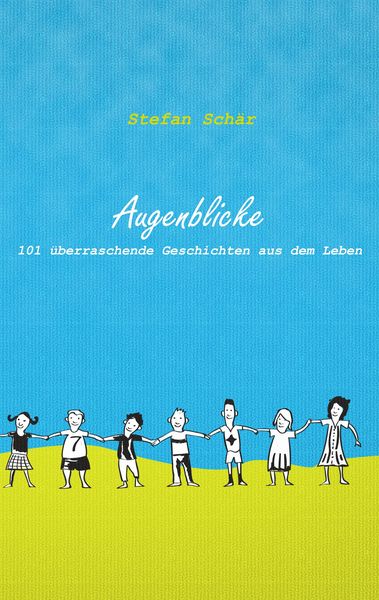 Augenblicke, Taschenbuch von Stefan Schär, BoD – Books on Demand, 9783748178712