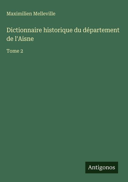 Produktbild: Dictionnaire historique du d&eacute;partement de l'Aisne
