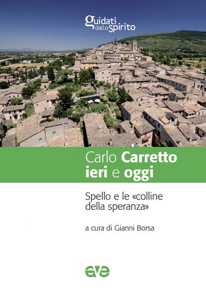 Produktbild: Carlo Carretto ieri e oggi. Spello e le &laquo;colline della speranza&raquo;