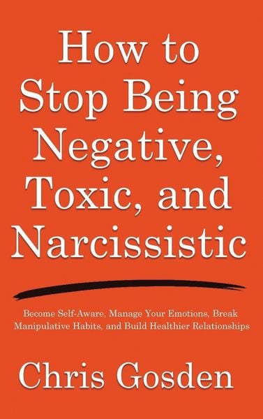 Produktbild: How to Stop Being Negative, Toxic, and Narcissistic