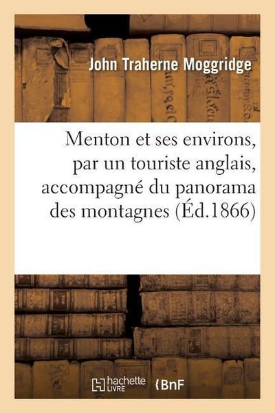 Produktbild: Menton Et Ses Environs, Par Un Touriste Anglais, Accompagn&eacute; Du Panorama Des Montagnes