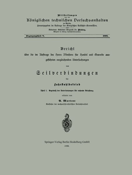 Produktbild: Bericht &uuml;ber die im Auftrage des Herrn Ministers f&uuml;r Handel und Gewerbe ausgef&uuml;hrten vergleichenden Untersuchungen von Seilverbindungen f&uuml;r Fahrstuhlb