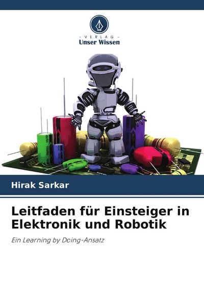Produktbild: Leitfaden f&uuml;r Einsteiger in Elektronik und Robotik