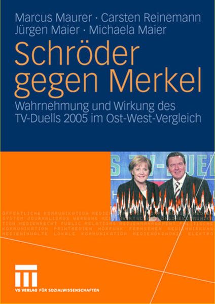 Schröder gegen Merkel, Taschenbuch von Marcus Maurer , Carsten Reinemann , Jürgen Maier , Michaela Maier, VS Verlag für Sozialwissenschaften,