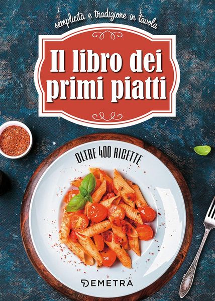 Produktbild: Il libro dei primi piatti. Semplicit&agrave; e tradizione in tavola