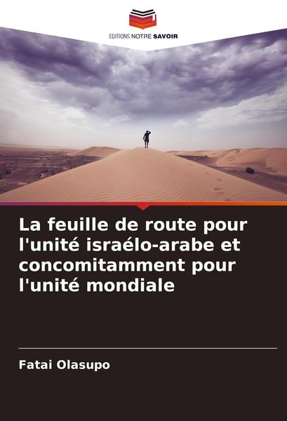 Produktbild: La feuille de route pour l'unit&eacute; isra&eacute;lo-arabe et concomitamment pour l'unit&eacute; mondiale