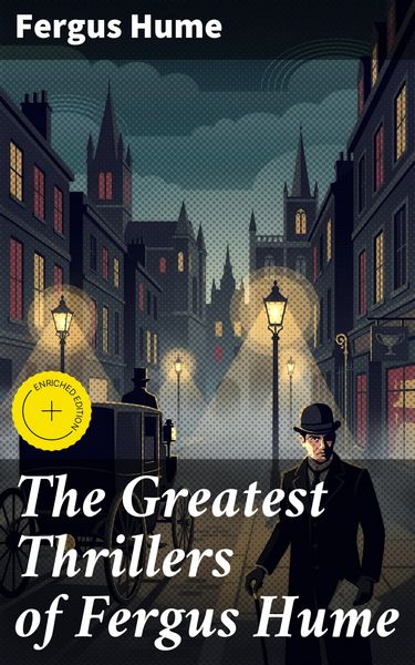 Produktbild: The Greatest Thrillers of Fergus Hume