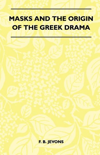 Produktbild: Masks And The Origin Of The Greek Drama (Folklore History Series)