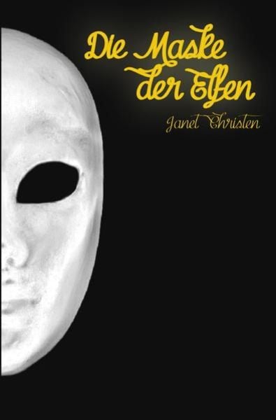 Die Maske der Elfen, Taschenbuch von Janet Christen, Epubli, 9783737584272