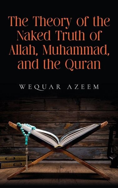 Produktbild: The Theory of the Naked Truth of Allah, Muhammad, and the Quran