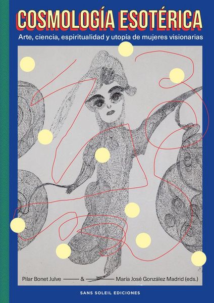 Produktbild: Cosmolog&iacute;a esot&eacute;rica: Arte, ciencia, espiritualidad y utop&iacute;a de mujeres visionarias