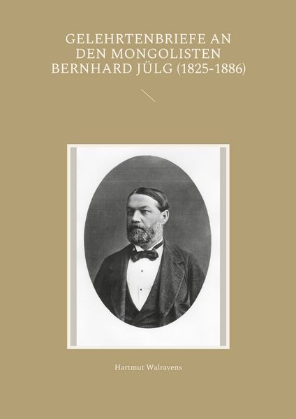 Produktbild: Gelehrtenbriefe an den Mongolisten Bernhard J&uuml;lg (1825-1886)