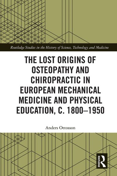 Produktbild: The Lost origins of Osteopathy and Chiropractic in European Mechanical Medicine and Physical Education, c. 1800-1950