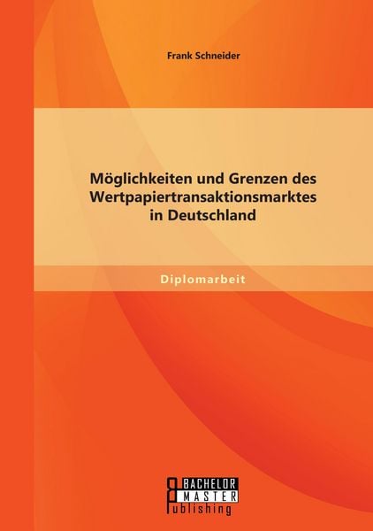 Produktbild: M&ouml;glichkeiten und Grenzen des Wertpapiertransaktionsmarktes in Deutschland