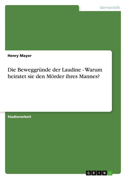 Produktbild: Die Beweggr&uuml;nde der Laudine - Warum heiratet sie den M&ouml;rder ihres Mannes?