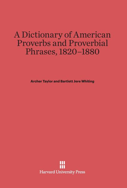 Produktbild: A Dictionary of American Proverbs and Proverbial Phrases, 1820-1880