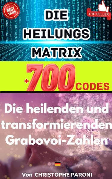 Produktbild: Grabovoi : Die Heilungs Matrix - Die heilenden den transformierenden Grabovoi-Zahlen
