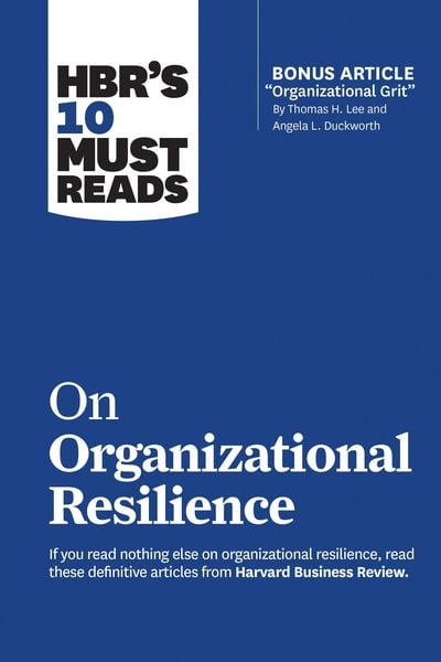 Produktbild: HBR's 10 Must Reads on Organizational Resilience (with bonus article "Organizational Grit" by Thomas H. Lee and Angela L. Duckworth)