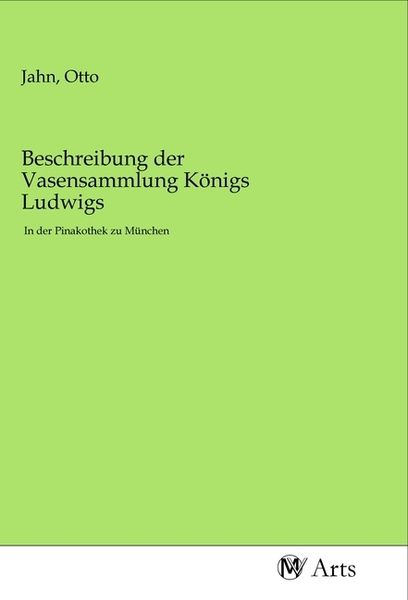 Produktbild: Beschreibung der Vasensammlung K&ouml;nigs Ludwigs