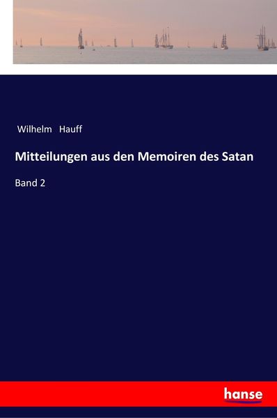 Mitteilungen aus den Memoiren des Satan, Taschenbuch von Wilhelm Hauff, Hansebooks, 9783337354763