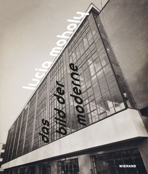 Produktbild: Lucia Moholy. Das Bild der Moderne
