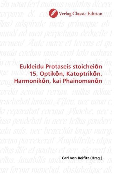 Eukleidu Protaseis stoicheion 15, Optikon, Katoptrikon, Harm, Taschenbuch von Carl Reifitz, Classic Edition, 9783869325255