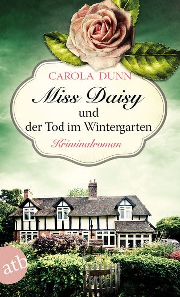 Miss Daisy und der Tod im Wintergarten, Taschenbuch von Carola Dunn, Aufbau TB, 978-3-7466-3397-8