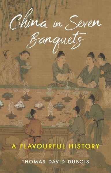Produktbild: China in Seven Banquets - A Flavourful History