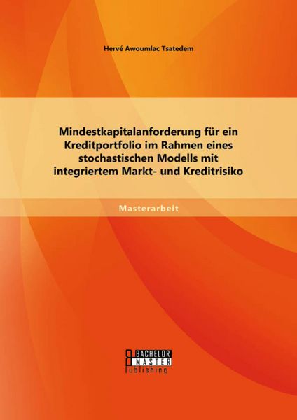 Produktbild: Mindestkapitalanforderung f&uuml;r ein Kreditportfolio im Rahmen eines stochastischen Modells mit integriertem Markt- und Kreditrisiko