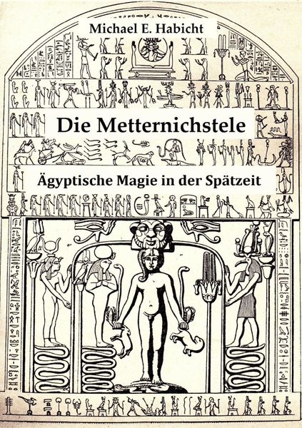 Produktbild: Die Metternichstele. &Auml;gyptische Magie in der Sp&auml;tzeit