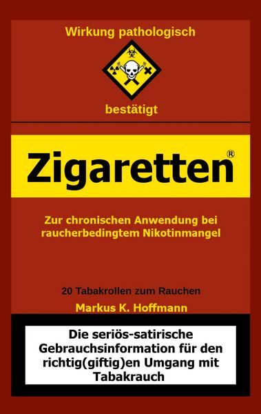 Zigaretten - Zur chronischen Anwendung bei raucherbedingtem Nikotinmangel, Taschenbuch von Markus K. Hoffmann, BoD – Books on Demand, 9783754351147