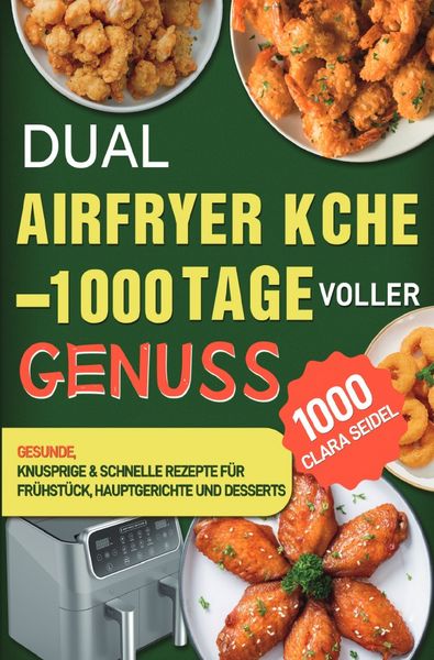 Produktbild: Dual Airfryer K&uuml;che &ndash; 1000 Tage voller Genuss