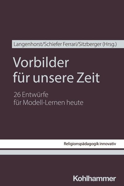 Vorbilder für unsere Zeit, Taschenbuch von , Kohlhammer, 978-3-17-045754-6