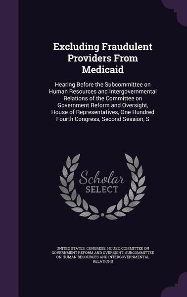 Produktbild: Excluding Fraudulent Providers From Medicaid: Hearing Before the Subcommittee on Human Resources and Intergovernmental Relations of the Committee on G