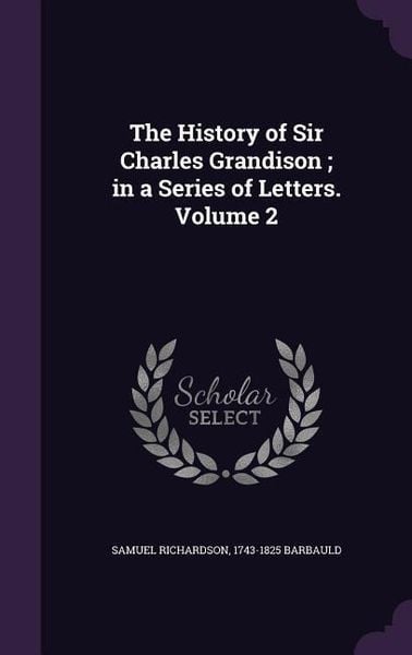 Produktbild: The History of Sir Charles Grandison; in a Series of Letters. Volume 2