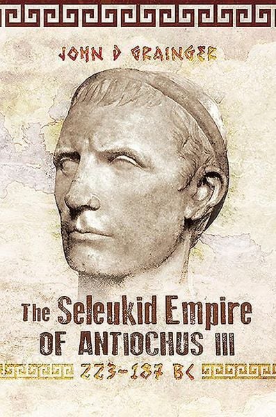 Produktbild: The Seleukid Empire of Antiochus III, 223-187 BC