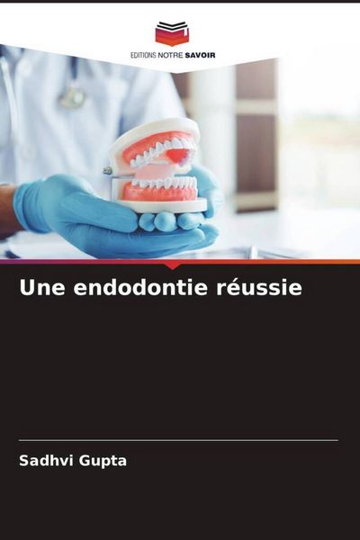 Produktbild: Une endodontie r&eacute;ussie