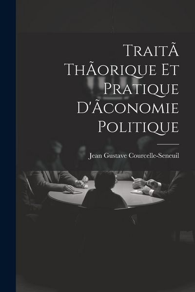 Produktbild: Trait&Atilde; th&Atilde;orique et pratique d'&Atilde;conomie politique