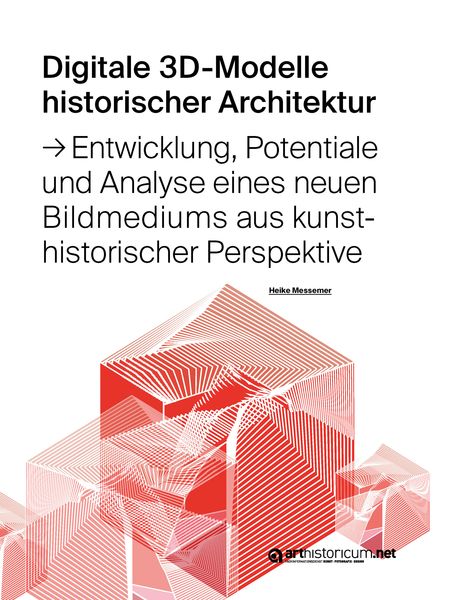 Digitale 3D-Modelle historischer Architektur, Taschenbuch von Heike Messemer, Arthistoricum.net, 9783947449729