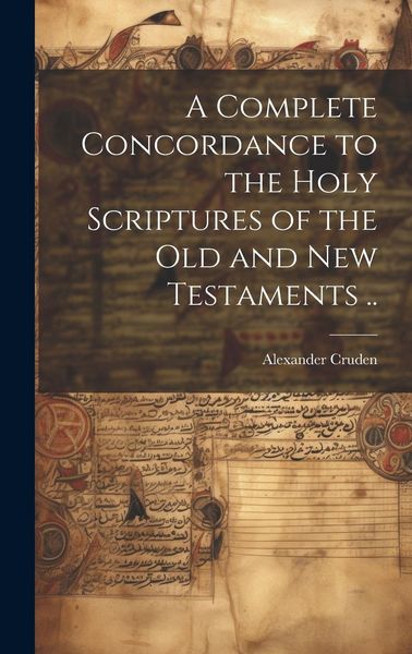 Produktbild: A Complete Concordance to the Holy Scriptures of the Old and New Testaments ..