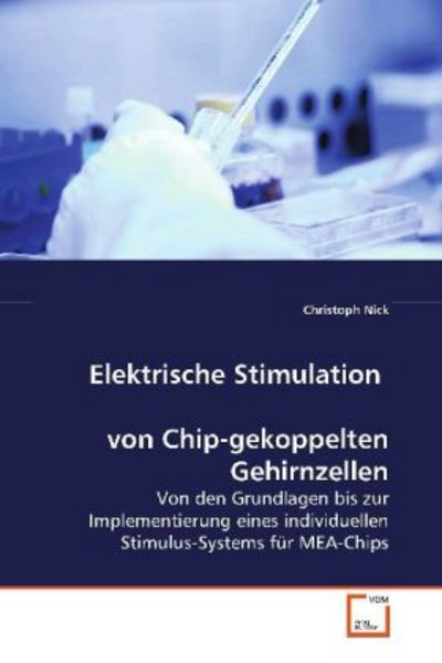 Nick, C: Elektrische Stimulation von Chip-gekoppelten Gehirn, Taschenbuch von Christoph Nick, VDM, 9783639111385