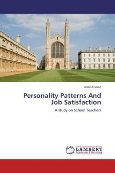 Ahmad, J: Personality Patterns And Job Satisfaction, Taschenbuch von Jasim Ahmad, LAP LAMBERT Academic Publishing, 9783659255441