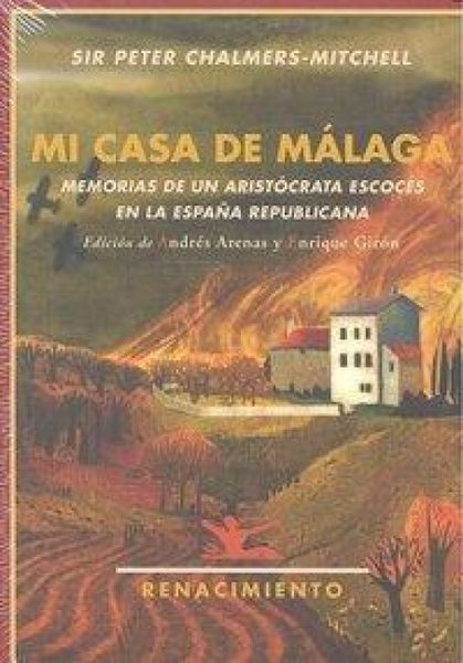 Produktbild: Chalmers-Mitchell, P: Mi casa de M&aacute;laga : memorias de un ari