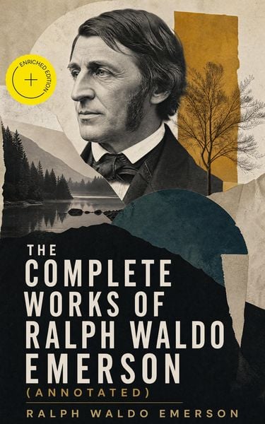 Produktbild: The Complete Works of Ralph Waldo Emerson (Annotated)