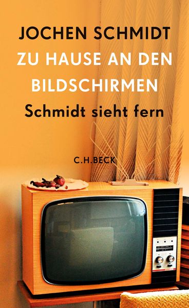 Zu Hause an den Bildschirmen, Gebundene Ausgabe von Jochen Schmidt, C.H. Beck, 978-3-406-80870-8